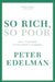 So Rich, So Poor: Why It's So Hard to End Poverty in America by Peter Edelman
