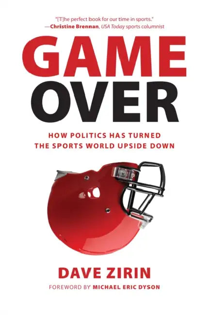 Game Over: How Politics Has Turned the Sports World Upside Down by Dave Zirin
