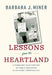 Lessons from the Heartland: A Turbulent Half-Century of Public Education in an Iconic American City by Barbara Miner