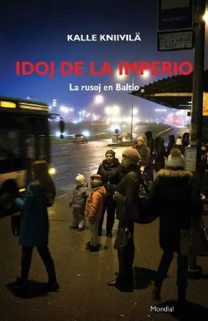 Idoj de la imperio. La rusoj en Baltio by Kalle Kniivilä