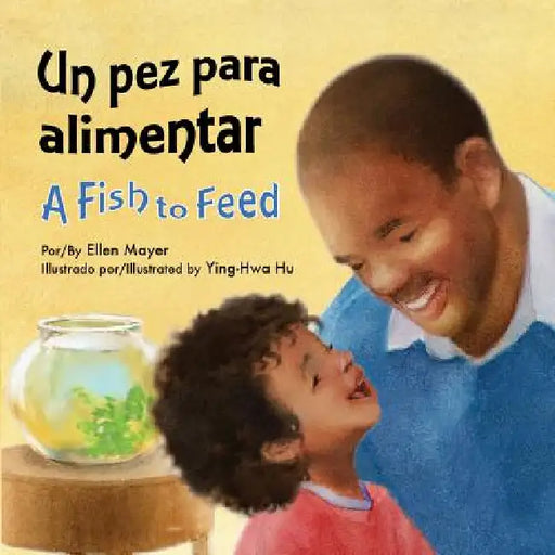 Un Pez Para Alimentar (a Fish to Feed) by Ellen Mayer, Ying-Hwa Hu, Eida DelRisco