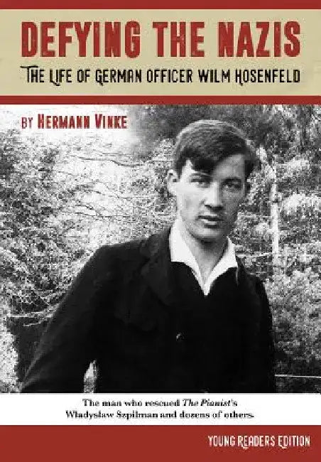 Defying the Nazis: The Story of German Officer Wilm Hosenfeld, Young Readers Edition (Young Readers) (Young Readers) by Hermann 