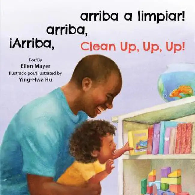 iArriba, arriba, arriba a limpiar!/Clean Up, Up, Up! by Ellen Mayer, Ying-Hwa Hu
