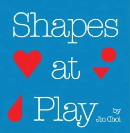 Shapes at Play by Jin Choi, Jin Choi