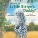 Where Is Little Stripe's Daddy? by Deborah Bruss