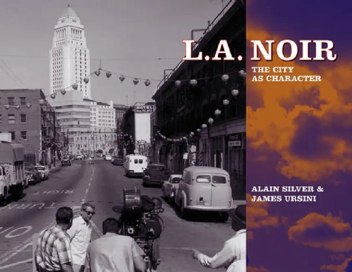 L.A. Noir: The City as Character by Alain Silver