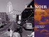 L.A. Noir: The City as Character by Alain Silver