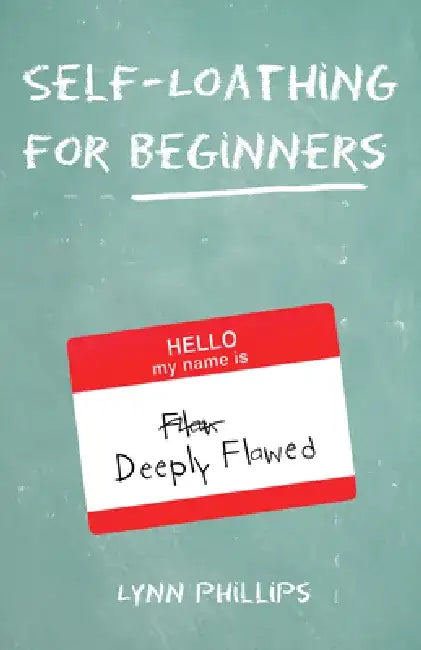 Self-Loathing for Beginners by Lynn Phillips
