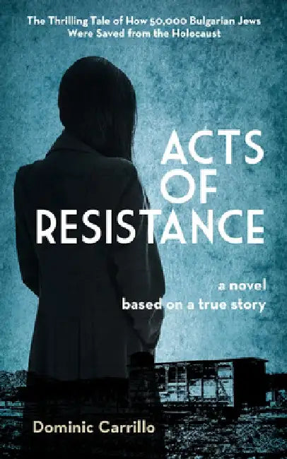 Acts of Resistance: A Novel by Dominic Carrillo