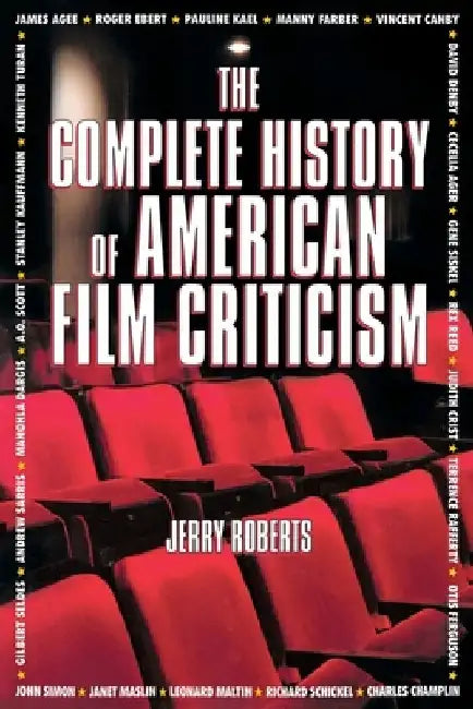 The Complete History of American Film Criticism by Jerry Roberts