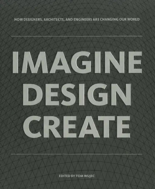 Imagine, Design, Create by Tom Wujec