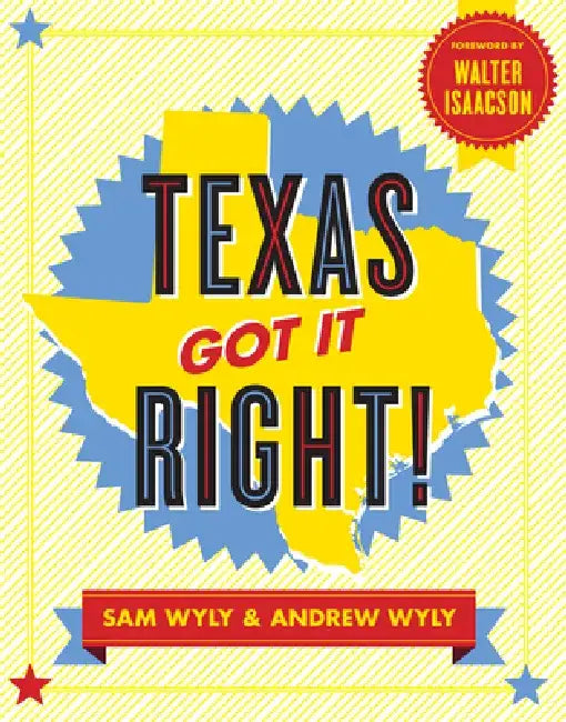 Texas Got It Right! by Sam Wyly