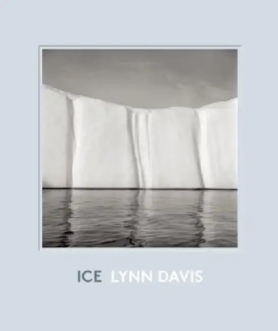 Ice: 1986-2007 by Lynn Davis