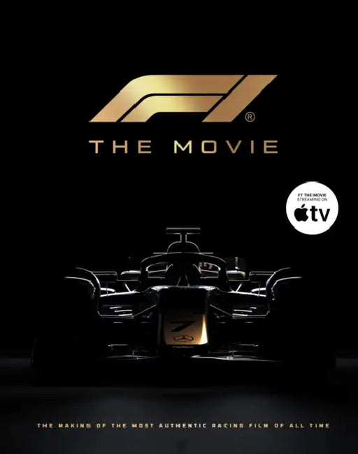 F1 the Movie: The Making of the Most Authentic Racing Film of All Time by Mark Salisbury, Chris Medland
