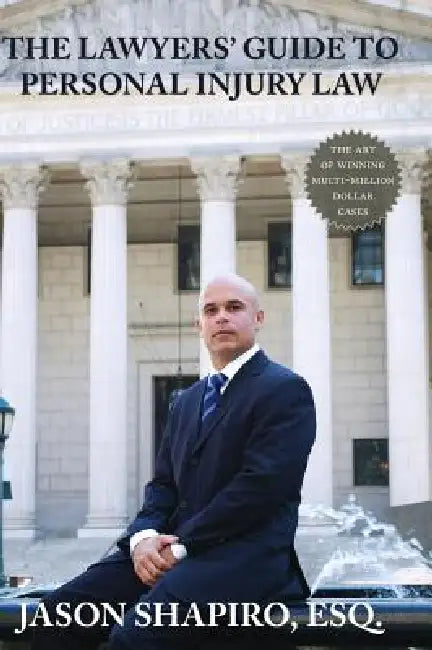 The Lawyers' Guide to Personal Injury Law by Jason Shapiro