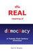 The Real Meaning of Democracy by Kent W. Shreeve