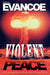 Violent Peace by Paul R. Evancoe
