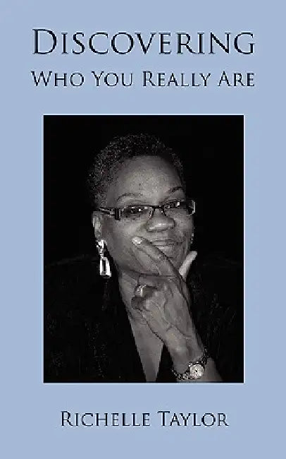 Discovering Who You Really Are by Richelle Taylor
