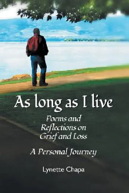 As Long as I Live: Poems and Reflections on Grief and Loss by Lynette Chapa