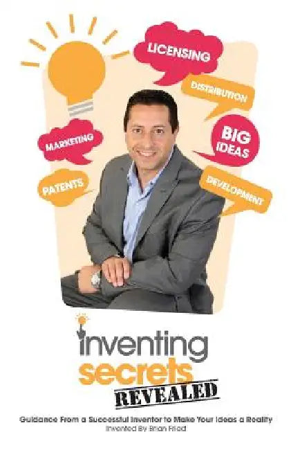 Inventing Secrets Revealed by Brian Fried