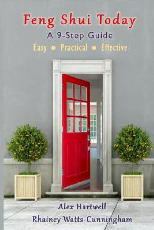 Feng Shui Today: A 9-Step Guide by Rhainey Watts-Cunningham, Alex Hartwell