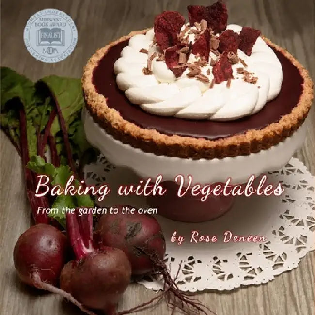 Baking with Vegetables: From the Garden to the Oven by Rosemary Deneen