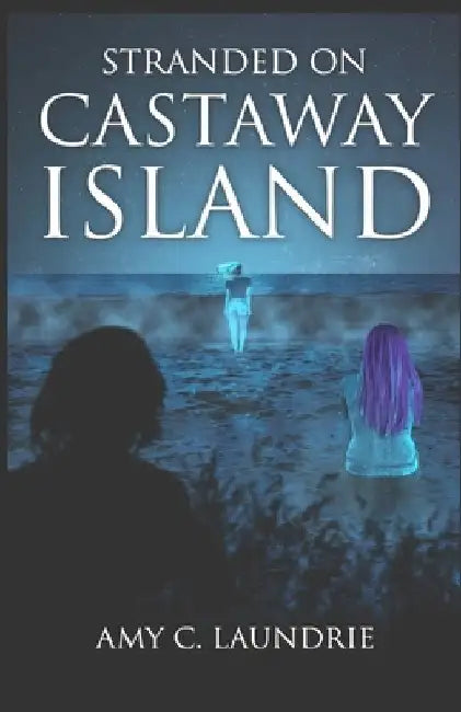 Stranded on Castaway Island by Amy Laundrie