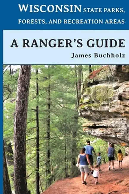 Wisconsin State Parks, Forests, and Recreation Areas by James Buchholz