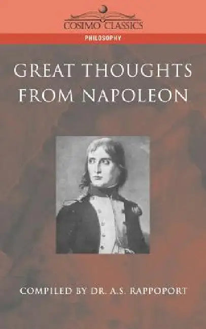 Great Thoughts from Napoleon by A. S. Rappoport
