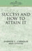 Success and How to Attain It by Andrew C. Carnegie