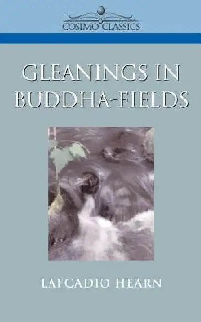 Gleanings in Buddha-Fields by Lafcadio Hearn