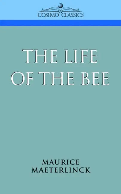 The Life of the Bee by Maurice Maeterlinck