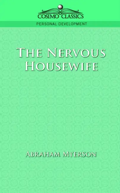 The Nervous Housewife by Abraham Myerson