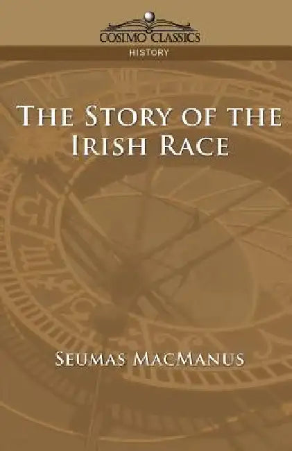 The Story of the Irish Race by Seumas MacManus