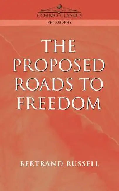 Proposed Roads to Freedom by Bertrand Russell