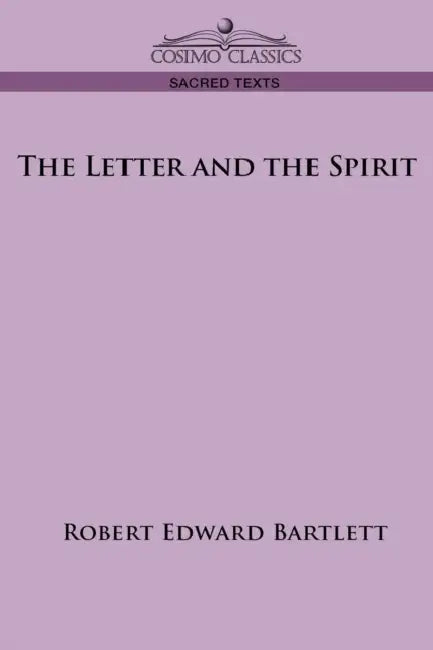 The Letter and the Spirit by Robert Edward Bartlett
