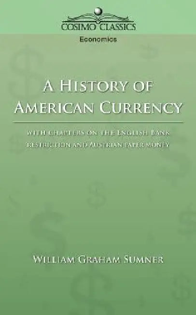 A History of American Currency by William Graham Sumner