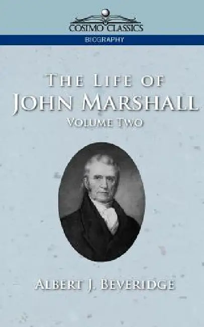 The Life of John Marshall, Vol. 2 by Albert J. Beveridge