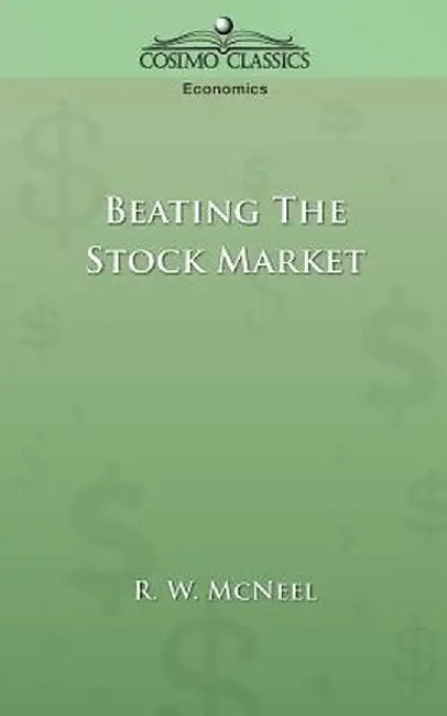 Beating the Stock Market by McNeel, R. W.