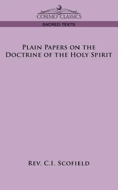 Plain Papers on the Doctrine of the Holy Spirit by C. I. Scofield