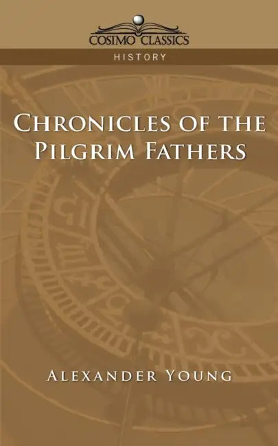 Chronicles of the Pilgrim Fathers by Alexander Young