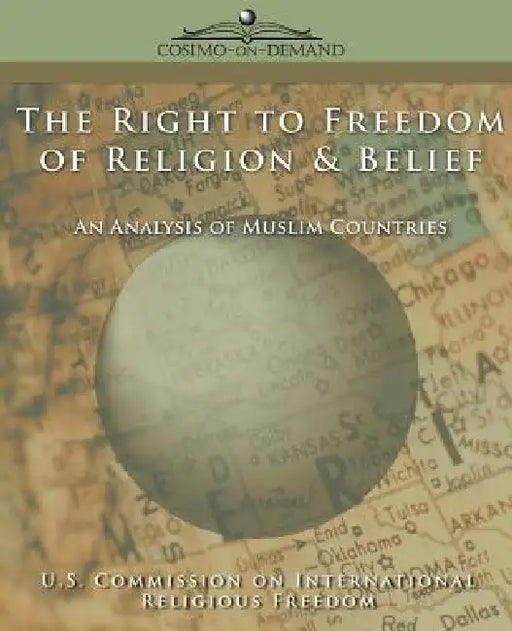 The Right to Freedom of Religion & Belief: An Analysis of Muslim Countries by R. U. S. Commission on International