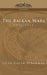 The Balkan Wars: 1912-1913 by Jacob Gould Schurman