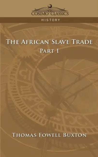 The African Slave Trade - Part I by Thomas Fowell Buxton