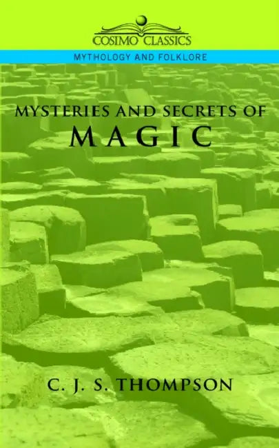 Mysteries of Magic by C. J. S. Thompson