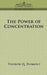The Power of Concentration by Theron Q. Dumont