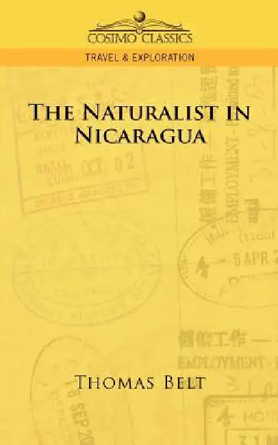 The Naturalist in Nicaragua by Thomas Belt