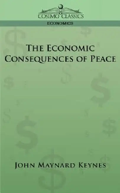 The Economic Consequences of Peace by John Maynard Keynes