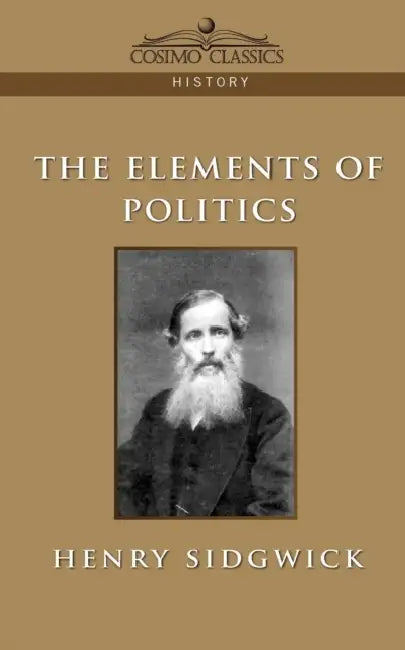 The Elements of Politics by Henry Sidgwick