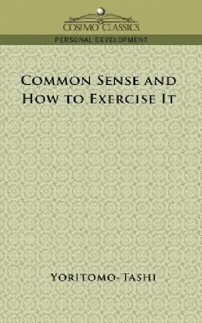 Common Sense and How to Exercise It by Yoritomo-Tashi